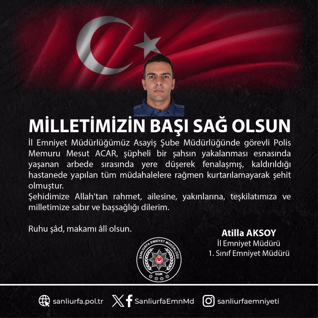 Şanlıurfa’da şüpheliyi yakalarken fenalaşan Polis Memuru Mesut Acar şehit oldu